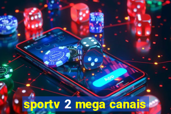 sportv 2 mega canais